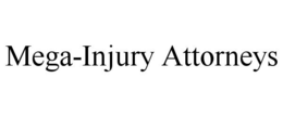 MEGA-INJURY ATTORNEYS trademark