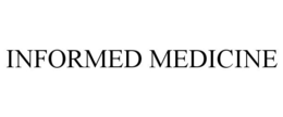 INFORMED MEDICINE trademark