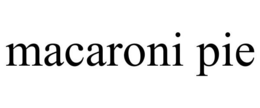 MACARONI PIE trademark