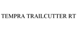 TEMPRA TRAILCUTTER RT trademark