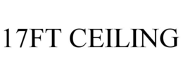 17FT CEILING trademark