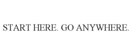 START HERE. GO ANYWHERE. trademark