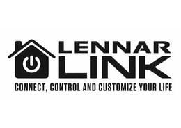 LENNAR LINK CONNECT, CONTROL AND CUSTOMIZE YOUR LIFE trademark