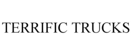 TERRIFIC TRUCKS trademark