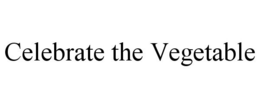 CELEBRATE THE VEGETABLE trademark