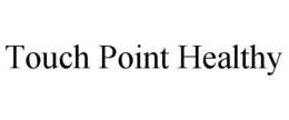 TOUCH POINT HEALTHY trademark