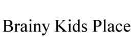 BRAINY KIDS PLACE trademark