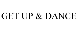 GET UP & DANCE trademark