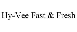 HY-VEE FAST & FRESH trademark
