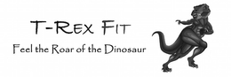 T-REX FIT; FEEL THE ROAR OF THE DINOSAUR trademark