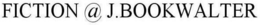 FICTION @ J.BOOKWALTER trademark