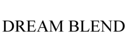DREAM BLEND trademark