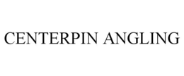 CENTERPIN ANGLING trademark