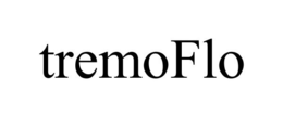 TREMOFLO trademark
