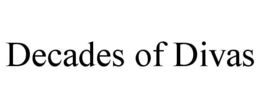 DECADES OF DIVAS trademark