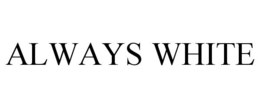 ALWAYS WHITE trademark