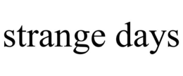 STRANGE DAYS trademark