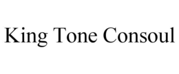 KING TONE CONSOUL trademark