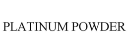 PLATINUM POWDER trademark