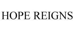 HOPE REIGNS trademark
