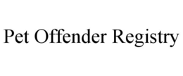PET OFFENDER REGISTRY trademark