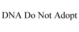 DNA DO NOT ADOPT trademark