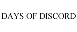 DAYS OF DISCORD trademark