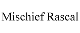 MISCHIEF RASCAL trademark