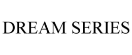 DREAM SERIES trademark