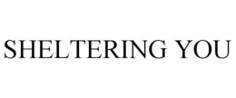 SHELTERING YOU trademark