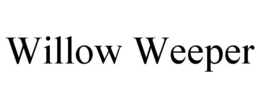 WILLOW WEEPER trademark