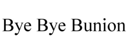 BYE BYE BUNION trademark