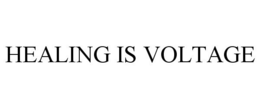 HEALING IS VOLTAGE trademark