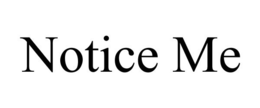 NOTICE ME trademark