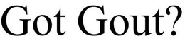 GOT GOUT? trademark