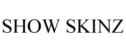 SHOW SKINZ trademark
