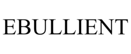 EBULLIENT trademark