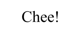 CHEE! trademark
