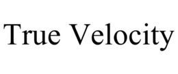 TRUE VELOCITY trademark