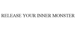 RELEASE YOUR INNER MONSTER trademark