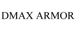 DMAX ARMOR trademark