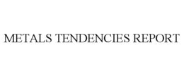 METALS TENDENCIES REPORT trademark