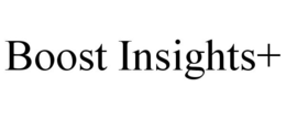BOOST INSIGHTS+ trademark