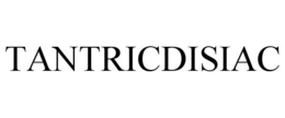 TANTRICDISIAC trademark