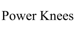 POWER KNEES trademark