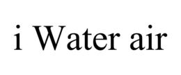 I WATER AIR trademark