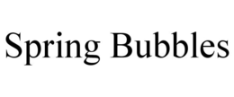 SPRING BUBBLES trademark