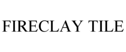 FIRECLAY TILE trademark