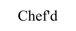 CHEF'D trademark