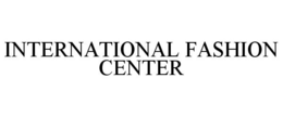 INTERNATIONAL FASHION CENTER trademark